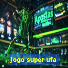 jogo super ufa